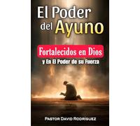 El Poder del Ayuno: Fortalecidos con el Espíritu Santo de Dios