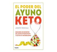 El poder del ayuno keto: Descubre los secretos del ayuno intermitente y activa tu metabolismo (Alimentación saludable)