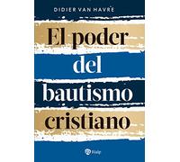 El Poder del Bautismo Cristiano (Religión. Fuera de Colección)