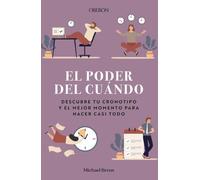 El poder del cuándo. Descubre tu cronotipo y el mejor momento para hacer casi todo (Libros singulares)