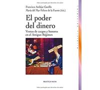 El poder del dinero: Ventas de cargos y honores en el Antiguo Régimen (Historia Biblioteca Nueva)