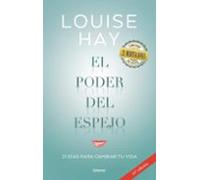 El poder del espejo: Un programa en 21 días para transformar nuestra vida gracias a una técnica muy sencilla: mirarnos al espejo (Crecimiento personal)