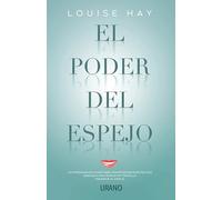 El poder del espejo: Un programa en 21 días para transformar nuestra vida gracias a una técnica muy sencilla: mirarnos al espejo (Crecimiento personal)