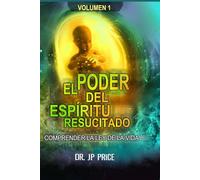 EL PODER DEL ESPÍRITU RESUCITADO: COMPRENDER LA LEY DE LA VIDA (POWER OF THE RISEN SPIRIT)