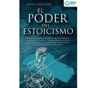El Poder Del Estoicismo: Cómo Utilizar La Filosofía Antigua Para Su De