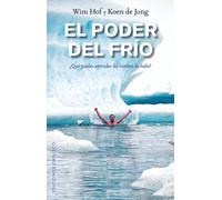 El poder del frío. ¿ Qué puedes aprender del hombre de hielo? | Wim Hof, Koen De Jong