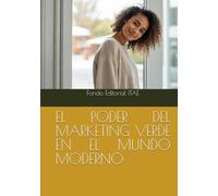 EL PODER DEL MARKETING VERDE EN EL MUNDO MODERNO