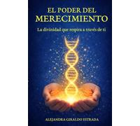EL PODER DEL MERECIMIENTO: La divinidad que respira a través de ti