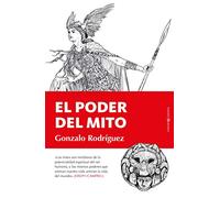 El Poder Del Mito: Análisis del mito y la trascendencia en la tradición europea frente al olvido del espíritu (Ensayo)