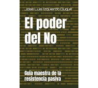El poder del No: Guia maestra de la resistencia pasiva
