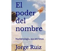 El poder del nombre: Numerología, sus secretos