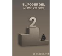 El poder del numero dos: Cuando aprendes a disfrutar desde la razón