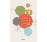 El Poder Del Nunchi: El Secreto Coreano De La Felicidad Y El Exito