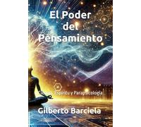 El Poder del Pensamiento: Ciencia, Espíritu y Parapsicología