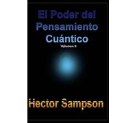 El Poder del Pensamiento Cuantico: (Volumen II)