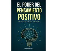 EL PODER DEL PENSAMIENTO POSITIVO....El secreto del éxito está en tu mente.