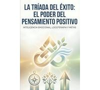 El poder del pensamiento positivo (La tríada del éxito)