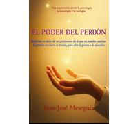 El poder del perdón: El perdón el gran incomprendido
