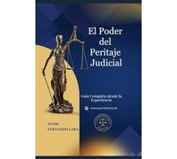 El Poder del Peritaje Judicial: Guía Completa desde la Experiencia