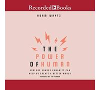 El poder del ser humano: cómo nuestra humanidad compartida puede ayudarnos a crear un mundo mejor