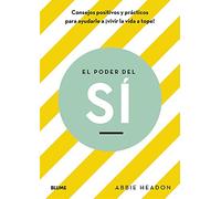 El poder del sí: Consejos positivos y prácticos para ayudarle a vivir la vida a tope (SIN COLECCION)