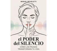 El Poder del Silencio: Cómo las Pausas Transforman Tu Vida