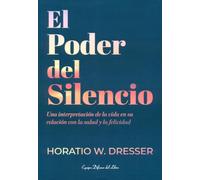 EL PODER DEL SILENCIO.Una interpretación de la vida en su relación con la salud y la felicidad.