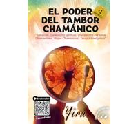 El Poder del Tambor Chamánico: Sanación. Conexión Espiritual. Crecimiento Personal Chamanismo. Viajes Chamánicos. Terapia Energética