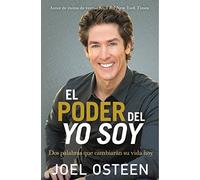 El poder del yo soy: DOS Palabras Que Cambiarán Su Vida Hoy