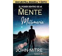 EL PODER DENTRO DE MÍ: UNA MENTE MILLONARIA