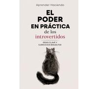 El poder EN PRÁCTICA de los introvertidos: Ideas clave y ejercicios resueltos: 43 (Aprender Haciendo)