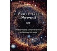 El Poder Está En Ti. Dios Eres Tú