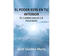 El poder está en tu interior: el camino hacia la felicidad