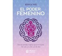El poder femenino: Para las grandes mujeres que en el mundo han sido, y tú eres una de ellas (Colección Centinela)