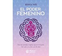 El poder femenino: Para las grandes mujeres que en el mundo han sido, y tú eres una de ellas (Colección Centinela)