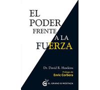El poder frente a la fuerza: Los determinantes ocultos del comportamiento humano. (SIN COLECCION)