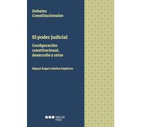 El poder judicial: Configuración constitucional, desarrollo y retos (Debates Constitucionales)