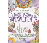 El Poder Mágico de los Superalimentos. Tradiciones tribales y recetas crudistas para deleitar alma y paladar: 19,5 x 26,5 (Cocinar Naturalmente)