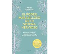El poder maravilloso de tu sistema nervioso: Mejora tu digestión, reestablece tu sueño y despídete del estrés y la ansiedad (Autoayuda y superación)