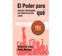 EL PODER PARA QUÉ: ANÁLISIS Y REFLEXIONES DEL PODER EN UN PAÍS LATINO