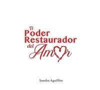 EL PODER RESTAURADOR DEL AMOR