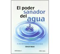 El Poder Sanador Del Agua (SIN COLECCION)