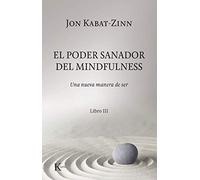 El poder sanador del mindfulness.: Una nueva manera de ser. Libro III (Psicología)