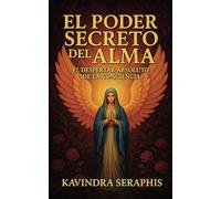 El Poder Secreto del Alma: El Despertar Absoluto de la Conciencia: 1 (DESPERTAR DE LA CONCIENCIA - Serie de 8 Libros: Iluminación Espiritual, Paz Interior y Autorrealización Íntima del Ser)