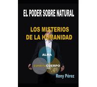 El poder Sobre Natural: Los Misterios de la Humanidad