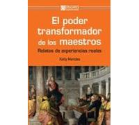 El Poder Transformador De Los Maestros: Relatos De Experiencias Reales