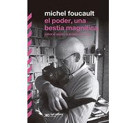 El poder, una bestia magnífica: SOBRE EL PODER, LA PRISIÓN Y LA VIDA (B.CLASICA SERIE FRAGMENTOS FOUCAULTIANOS)