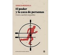 EL PODER Y LA CAZA DE PERSONAS: Frontera, seguridad y necropolítica (Serie General Universitaria)
