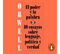 El Poder Y La Palabra (edición Definitiva Avalada Por The Orwell Estat