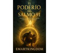 EL PODERÍO DEL SALMO 91: CUANDO HABITAS EN LO SECRETO, GOBIERNAS EN LO VISIBLE